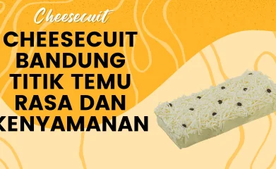 Cheesecuit Bandung Titik Temu Rasa dan Kenyamanan